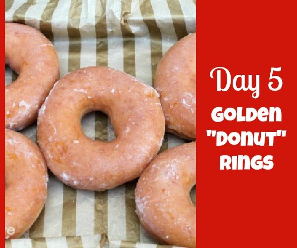 Day+5+golden+donut+rings giggles+galore